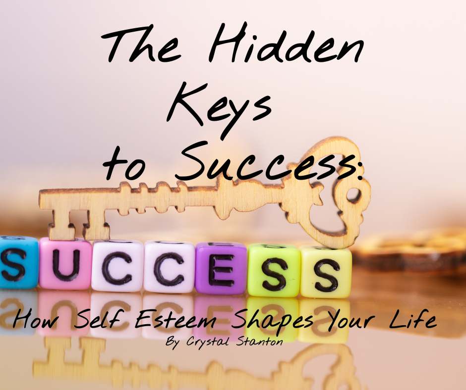The Hidden Key to Success: How Self-Esteem Shapes Your Life